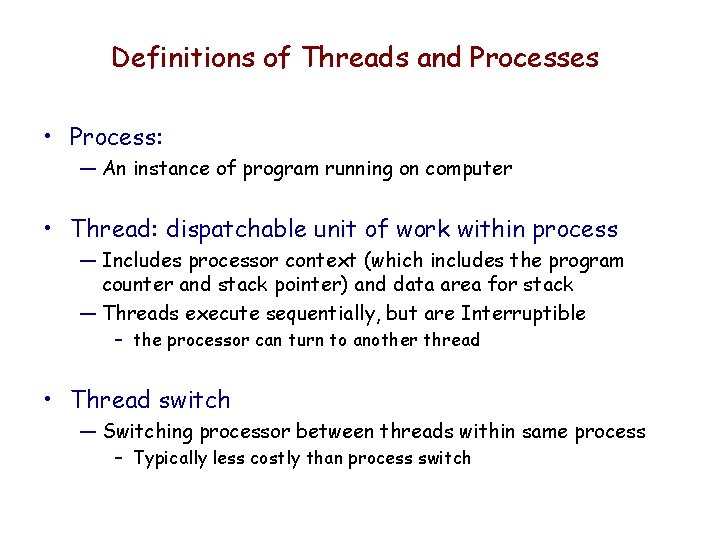 Definitions of Threads and Processes • Process: — An instance of program running on