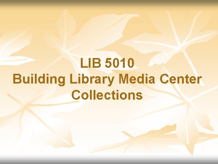 LIB 5010 Building Library Media Center Collections 