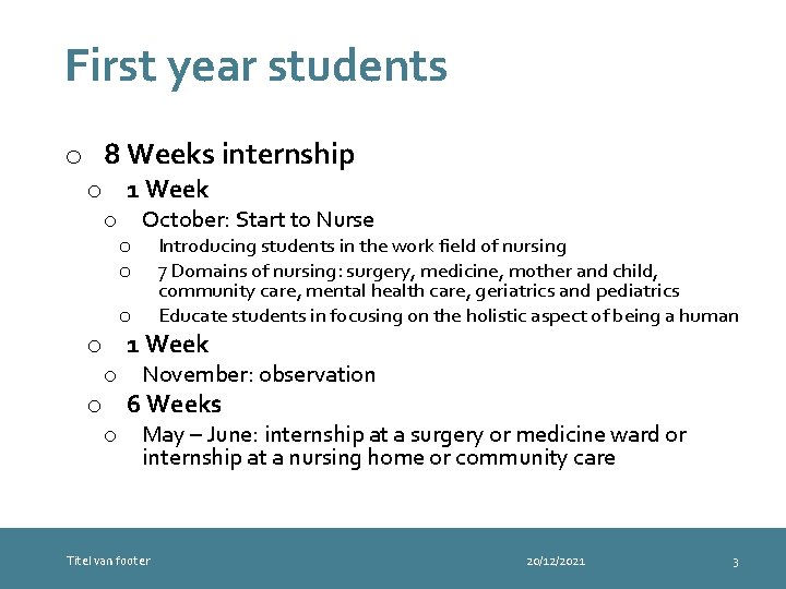 First year students o 8 Weeks internship o 1 Week o October: Start to