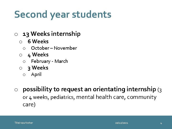 Second year students o 13 Weeks internship o 6 Weeks o October – November