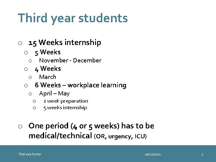Third year students o 15 Weeks internship o 5 Weeks o November - December