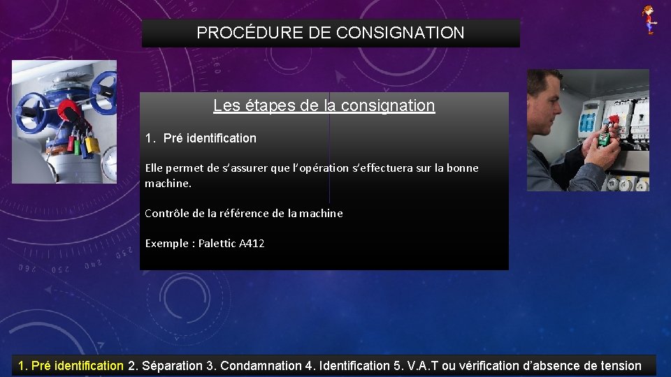 PROCÉDURE DE CONSIGNATION Les étapes de la consignation 1. Pré identification Elle permet de