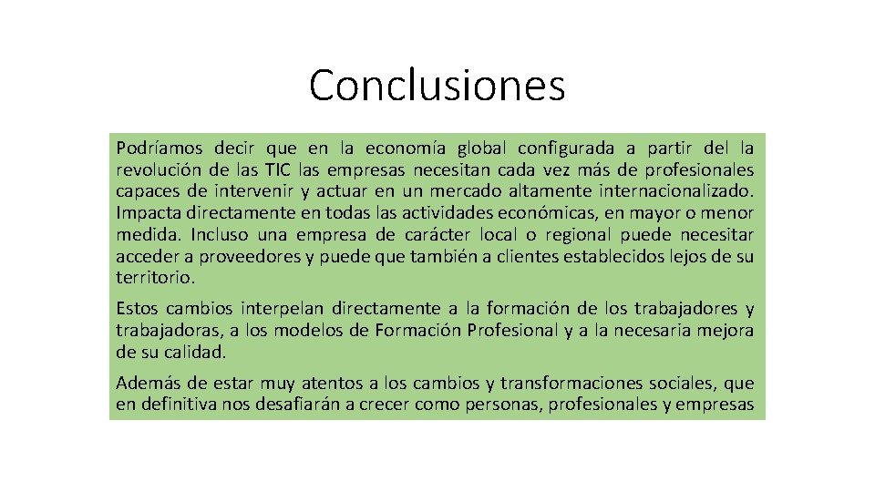 Conclusiones Podríamos decir que en la economía global configurada a partir del la revolución