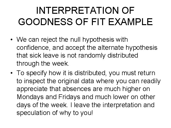 INTERPRETATION OF GOODNESS OF FIT EXAMPLE • We can reject the null hypothesis with