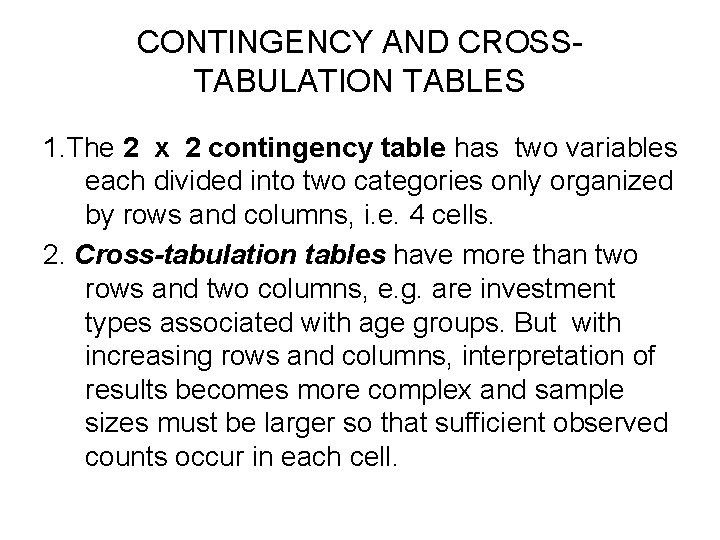 CONTINGENCY AND CROSSTABULATION TABLES 1. The 2 x 2 contingency table has two variables