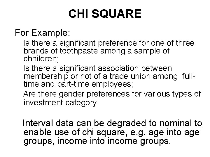 CHI SQUARE For Example: Is there a significant preference for one of three brands