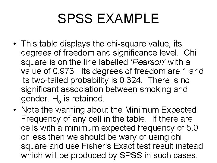 SPSS EXAMPLE • This table displays the chi-square value, its degrees of freedom and