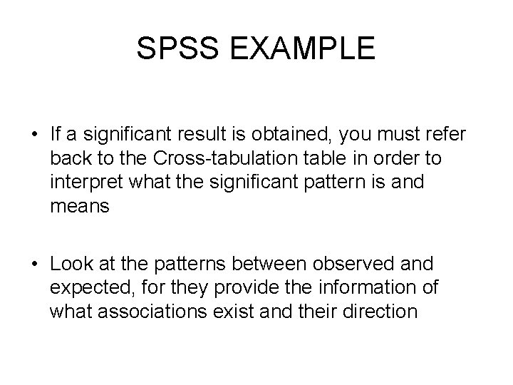 SPSS EXAMPLE • If a significant result is obtained, you must refer back to