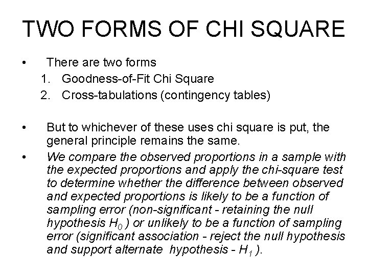 TWO FORMS OF CHI SQUARE • • • There are two forms 1. Goodness-of-Fit