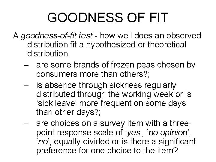 GOODNESS OF FIT A goodness-of-fit test - how well does an observed distribution fit