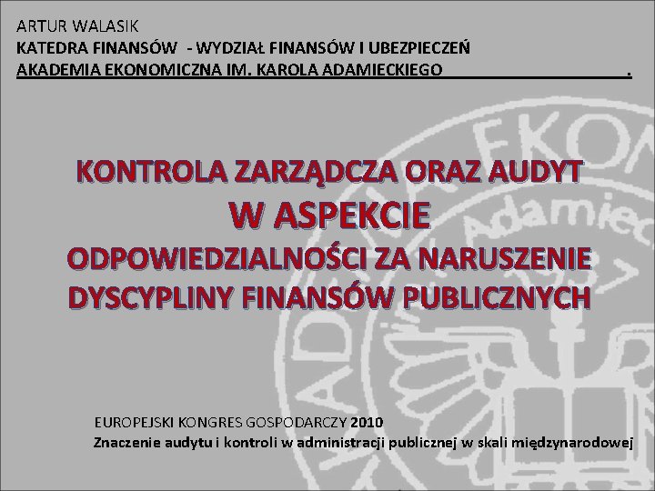 ARTUR WALASIK KATEDRA FINANSÓW - WYDZIAŁ FINANSÓW I UBEZPIECZEŃ AKADEMIA EKONOMICZNA IM. KAROLA ADAMIECKIEGO