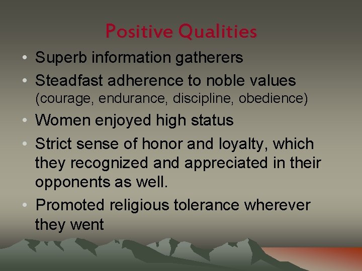 Positive Qualities • Superb information gatherers • Steadfast adherence to noble values (courage, endurance,