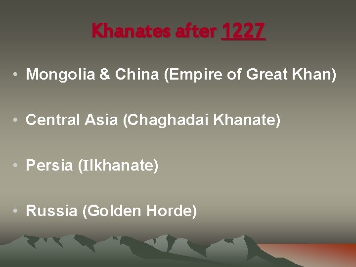 Khanates after 1227 • Mongolia & China (Empire of Great Khan) • Central Asia