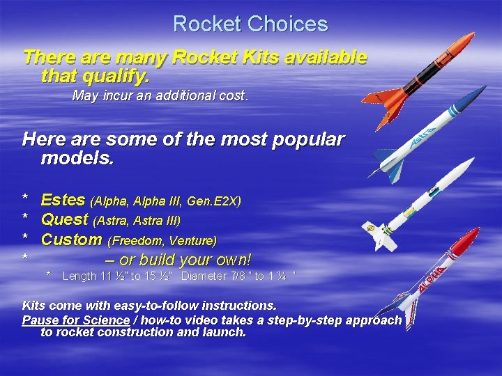 Rocket Choices There are many Rocket Kits available that qualify. May incur an additional