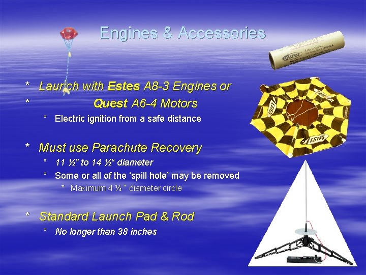 Engines & Accessories * Launch with Estes A 8 -3 Engines or * Quest
