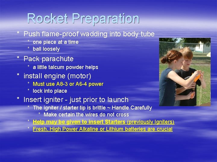 Rocket Preparation * Push flame-proof wadding into body tube * one piece at a