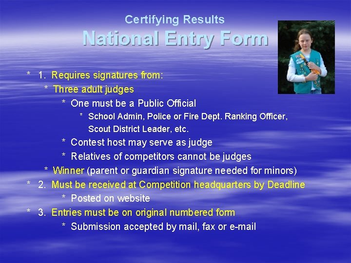 Certifying Results National Entry Form * 1. Requires signatures from: * Three adult judges
