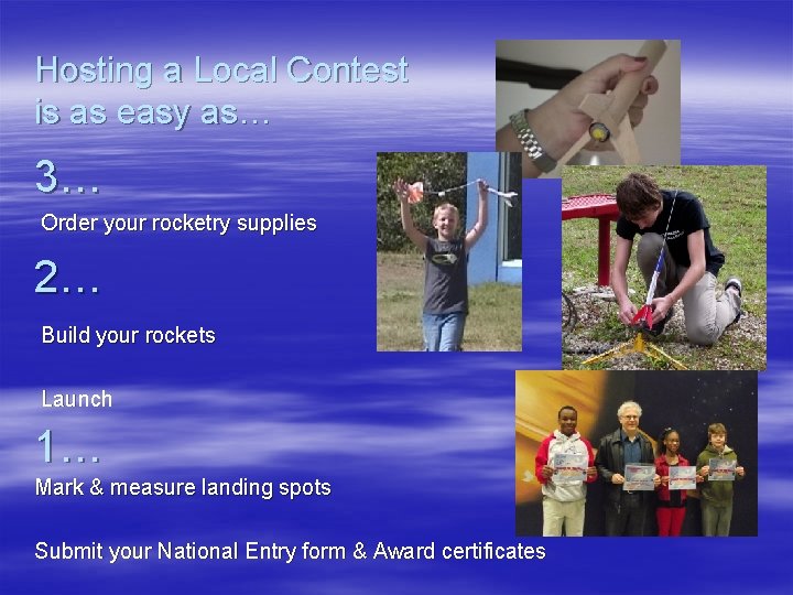 Hosting a Local Contest is as easy as… 3… Order your rocketry supplies 2…