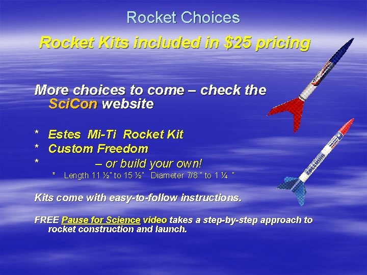 Rocket Choices Rocket Kits included in $25 pricing More choices to come – check