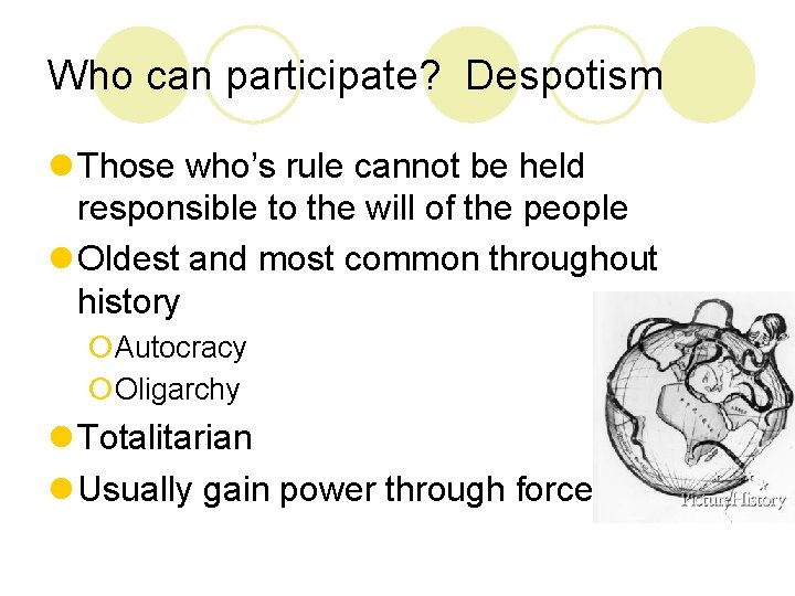 Who can participate? Despotism l Those who’s rule cannot be held responsible to the
