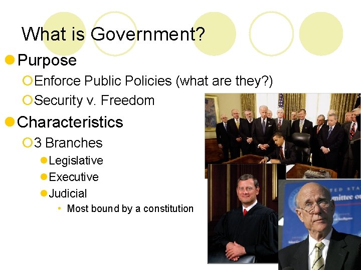 What is Government? l Purpose ¡Enforce Public Policies (what are they? ) ¡Security v.