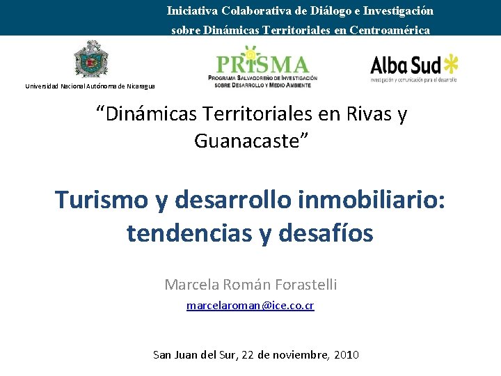 Iniciativa Colaborativa de Diálogo e Investigación sobre Dinámicas Territoriales en Centroamérica Universidad Nacional Autónoma