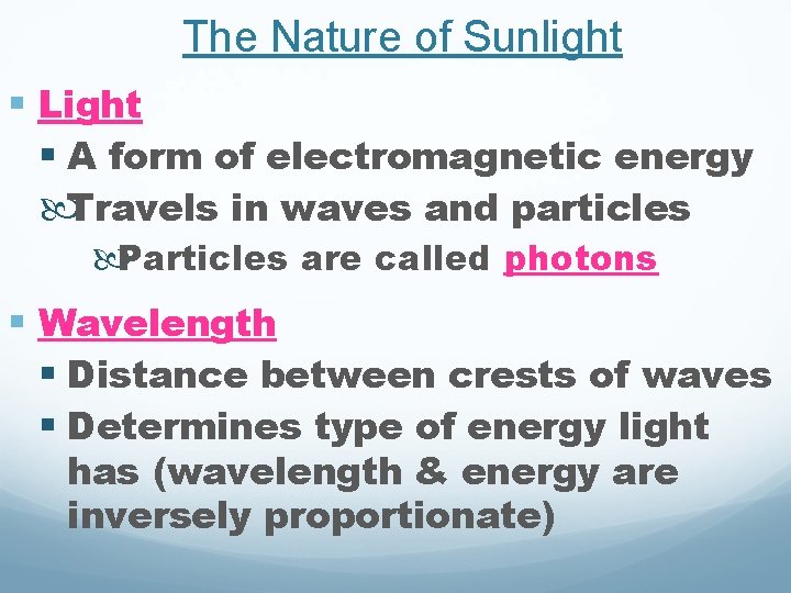 The Nature of Sunlight § Light § A form of electromagnetic energy Travels in