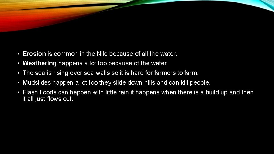  • Erosion is common in the Nile because of all the water. •