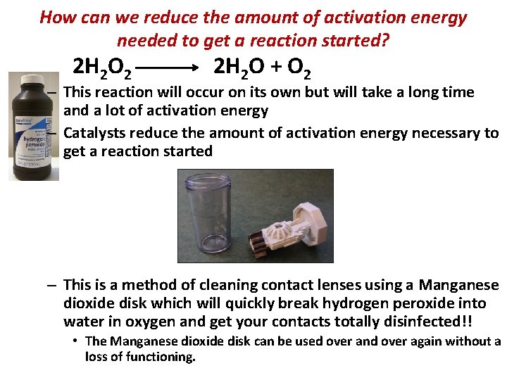 How can we reduce the amount of activation energy needed to get a reaction