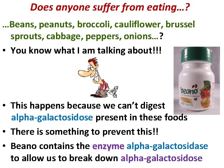 Does anyone suffer from eating…? …Beans, peanuts, broccoli, cauliflower, brussel sprouts, cabbage, peppers, onions…?