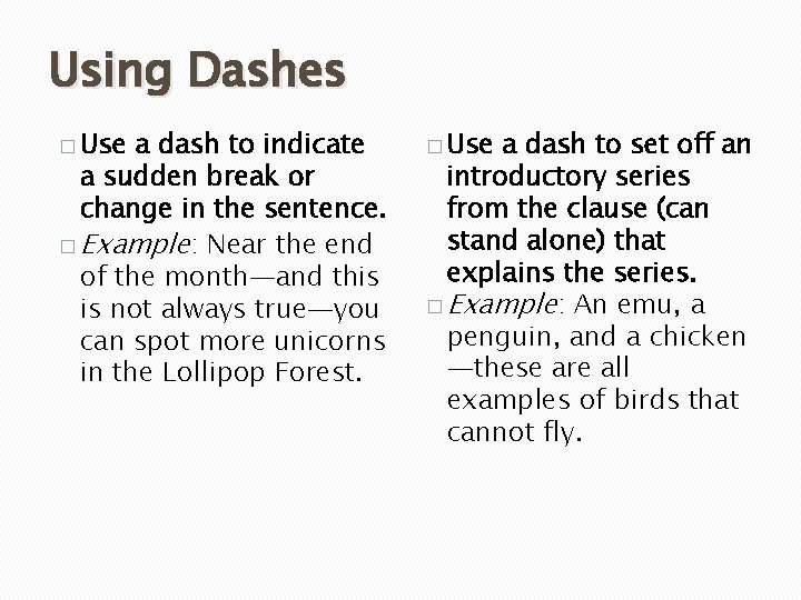 Using Dashes � Use a dash to indicate a sudden break or change in