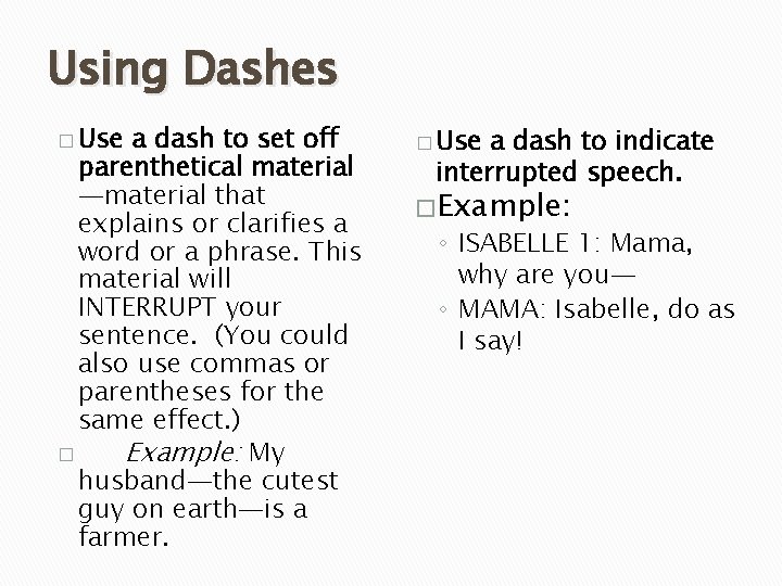 Using Dashes � Use a dash to set off parenthetical material —material that explains