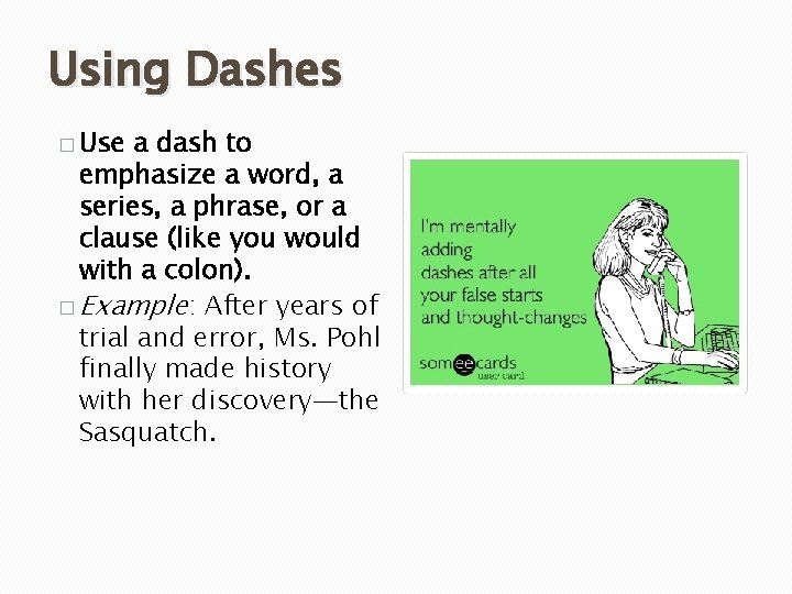 Using Dashes � Use a dash to emphasize a word, a series, a phrase,