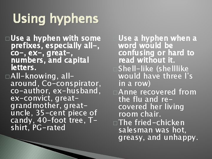 Using hyphens � Use a hyphen with some prefixes, especially all-, co-, ex-, great-,