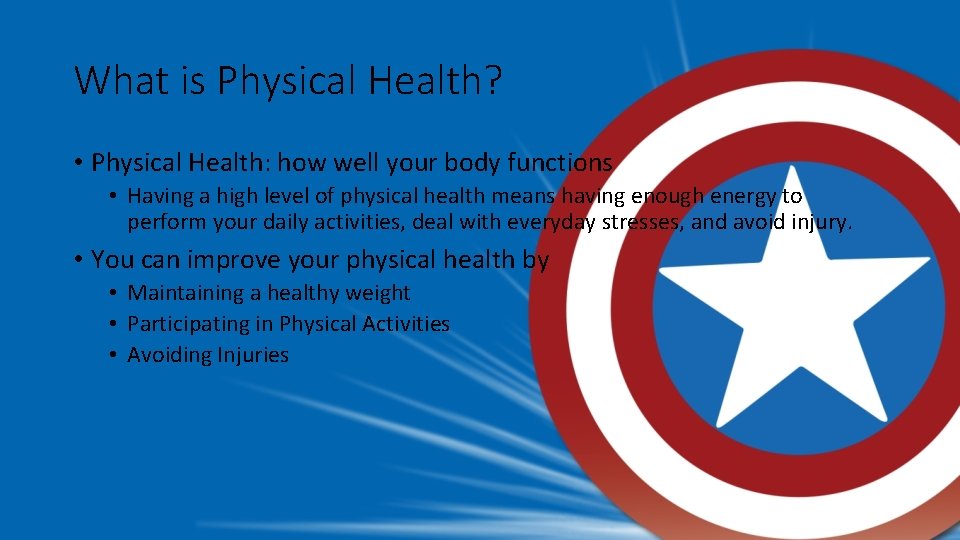 What is Physical Health? • Physical Health: how well your body functions • Having