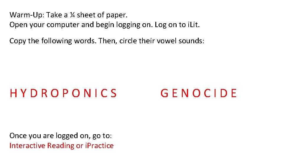 Warm-Up: Take a ¼ sheet of paper. Open your computer and begin logging on.