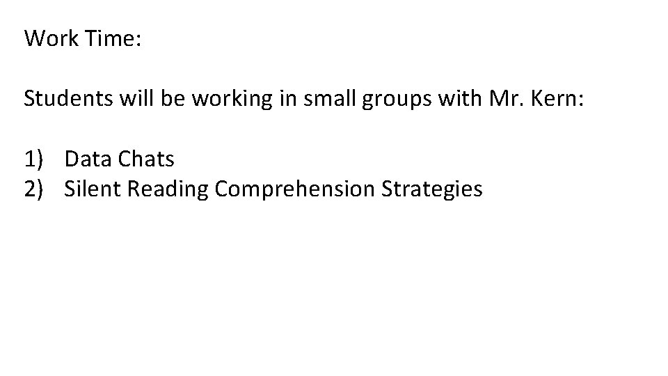 Work Time: Students will be working in small groups with Mr. Kern: 1) Data