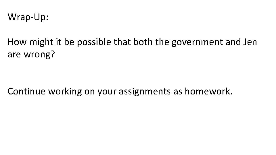 Wrap-Up: How might it be possible that both the government and Jen are wrong?