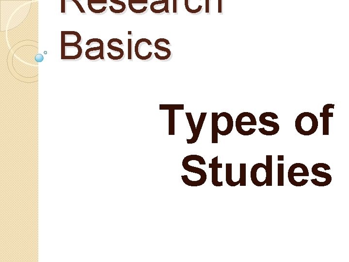 Research Basics Types of Studies 