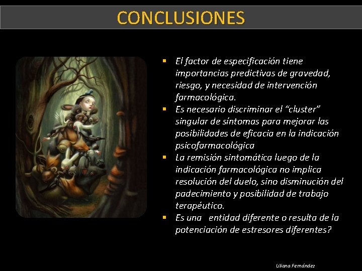 CONCLUSIONES Paciente D § El factor de especificación tiene importancias predictivas de gravedad, riesgo,