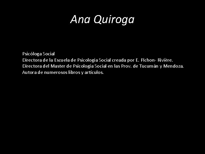 Ana Quiroga Psicóloga Social Directora de la Escuela de Psicología Social creada por E.