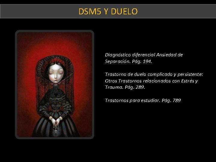 DSM 5 Y DUELO Diagnóstico diferencial Ansiedad de Separación. Pág. 194. Trastorno de duelo