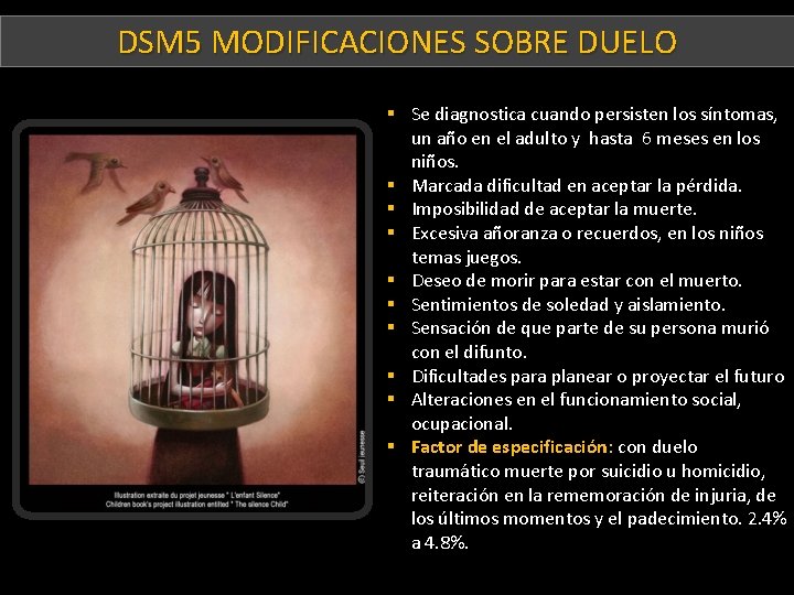 DSM 5 MODIFICACIONES SOBRE DUELO Duelo complicado y persistente § Se diagnostica cuando persisten