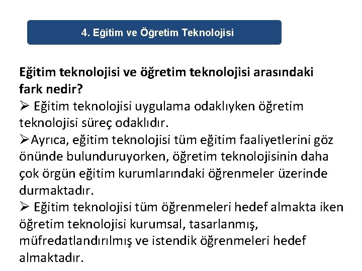 4. Eğitim ve Öğretim Teknolojisi Eğitim teknolojisi ve öğretim teknolojisi arasındaki fark nedir? Ø