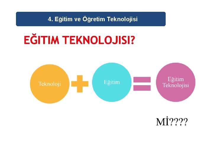 4. Eğitim ve Öğretim Teknolojisi 