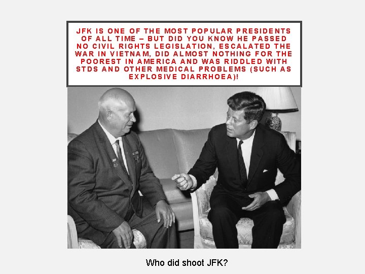 JFK IS ONE OF THE MOST POPULAR PRESIDENTS OF ALL TIME – BUT DID JFK IS ONE OF THE MOST POPULAR PRESIDENTS OF ALL TIME – BUT DID