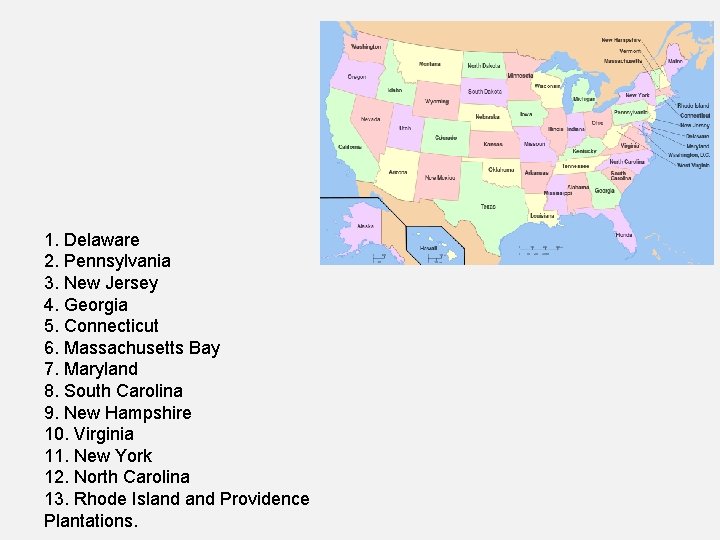 1. Delaware 2. Pennsylvania 3. New Jersey 4. Georgia 5. Connecticut 6. Massachusetts Bay 1. Delaware 2. Pennsylvania 3. New Jersey 4. Georgia 5. Connecticut 6. Massachusetts Bay