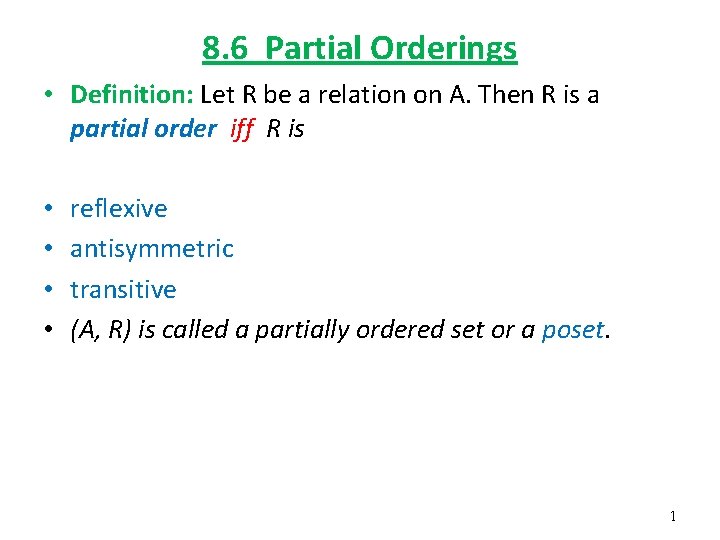 8. 6 Partial Orderings • Definition: Let R be a relation on A. Then