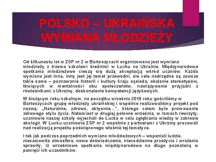 POLSKO – UKRAIŃSKA WYMIANA MŁODZIEŻY Od kilkunastu lat w ZSP nr 2 w Bartoszycach