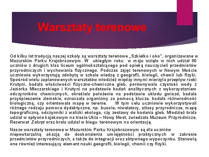 Warsztaty terenowe Od kilku lat tradycją naszej szkoły są warsztaty terenowe „Szkiełko i oko”,